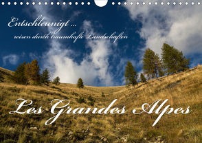 Entschleunigt … reisen durch traumhafte Landschaften „Les Grandes Alpes“ (Wandkalender 2021 DIN A4 quer) von Sulima,  Dirk