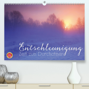 Entschleunigung – Zeit zum Durchatmen (Premium, hochwertiger DIN A2 Wandkalender 2021, Kunstdruck in Hochglanz) von Cross,  Martina