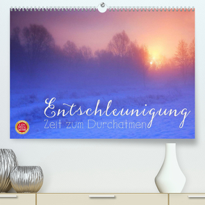 Entschleunigung – Zeit zum Durchatmen (Premium, hochwertiger DIN A2 Wandkalender 2022, Kunstdruck in Hochglanz) von Cross,  Martina