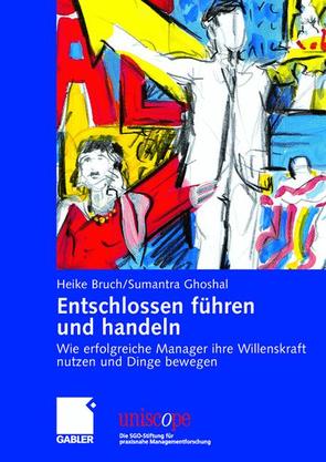 Entschlossen führen und handeln von Bruch,  Heike, Ghoshal,  Sumantra, Schilling,  Renate