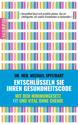 Entschlüsseln Sie Ihren Gesundheitscode von Dr. med. Spitzbart,  Michael