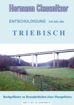 Entschuldigung, ich bin die Triebisch von Clauisnitzer,  Hermann