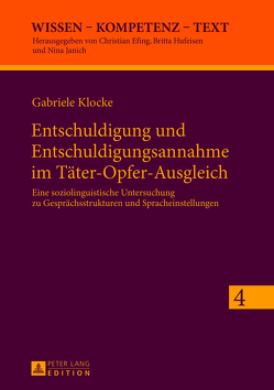 Entschuldigung und Entschuldigungsannahme im Täter-Opfer-Ausgleich von Klocke,  Gabriele