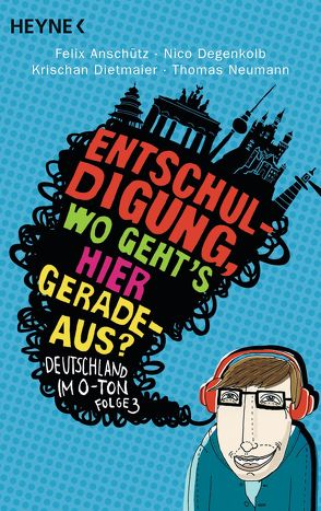 „Entschuldigung, wo geht`s hier geradeaus?“ von Anschütz,  Felix, Degenkolb,  Nico, Dietmaier,  Krischan, Neumann,  Thomas