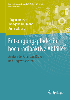 Entsorgungspfade für hoch radioaktive Abfälle von Eckhardt,  Anne, Kreusch,  Jürgen, Neumann,  Wolfgang