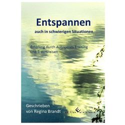 Entspannen auch in schwierigen Situationen von Brandt,  Regina