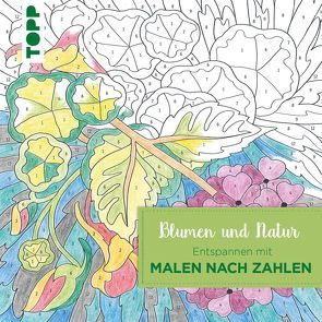 Entspannen mit Malen nach Zahlen – Blumen und Natur von frechverlag