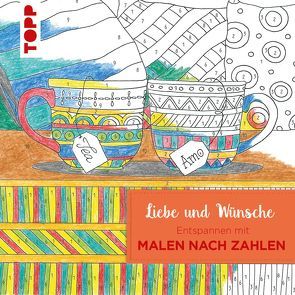 Entspannen mit Malen nach Zahlen – Liebe und Wünsche von Pitz,  Natascha