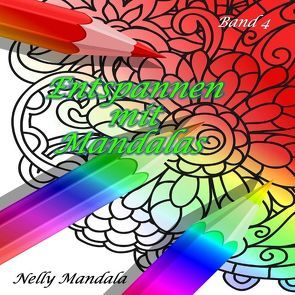 Entspannen mit Mandalas – Mandala Malbuch für Erwachsene – Band 4 von Mandala,  Nelly