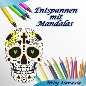 Entspannen mit Mandalas – Mandala Malbuch für Erwachsene – Band 7 – Sugar Skulls von Mandala,  Nelly