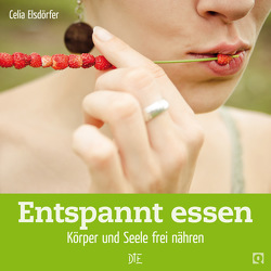 Entspannt essen von Elsdörfer,  Celia