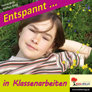 Entspannt … in Klassenarbeiten von Grell,  Steffen, Moll,  Heinz