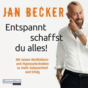 Entspannt schaffst du alles! von Becker,  Jan