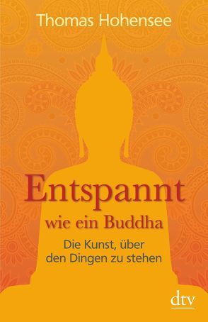 Entspannt wie ein Buddha von Hohensee,  Thomas