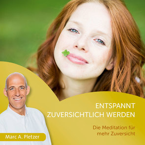 Entspannt zuversichtlich werden (Audio-CD) von Pletzer,  Marc A.