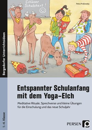 Entspannter Schulanfang mit dem Yoga-Elch von Prossowsky,  Petra