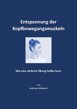 Entspannung der Kopfbewegungsmuskeln von Mehnert,  Andreas