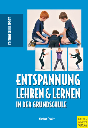 Entspannung lehren & lernen in der Grundschule von Fessler,  Norbert