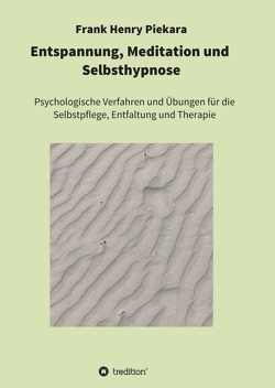 Entspannung, Meditation und Selbsthypnose von Piekara,  Frank Henry