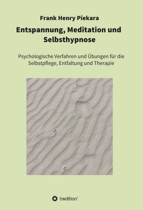 Entspannung, Meditation und Selbsthypnose von Piekara,  Frank Henry