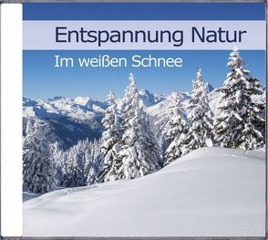 Entspannung Natur – Im weißen Schnee von Dingler,  Karl-Heinz