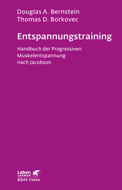 Entspannungs-Training (Leben Lernen, Bd. 16) von Bernstein,  Douglas A, Borkovec,  Thomas D, Ullmann,  Leonhard P