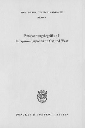 Entspannungsbegriff und Entspannungspolitik in Ost und West.