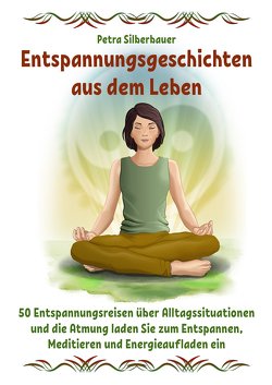 Entspannungsgeschichten aus dem Leben von Silberbauer,  Petra