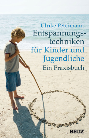 Entspannungstechniken für Kinder und Jugendliche von Petermann,  Ulrike