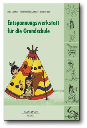 Entspannungswerkstatt für die Grundschule von Goldstein,  Nicole, Herrmann-Gorzolka,  Marion, Quast,  Marianne