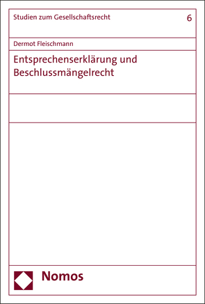 Entsprechenserklärung und Beschlussmängelrecht von Fleischmann,  Dermot