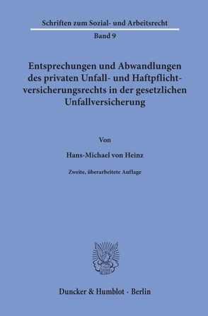 Entsprechungen und Abwandlungen des privaten Unfall- und Haftpflichtversicherungsrechts in der gesetzlichen Unfallversicherung. von Heinz,  Hans-Michael von