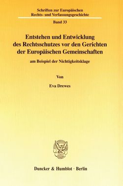 Entstehen und Entwicklung des Rechtsschutzes vor den Gerichten der Europäischen Gemeinschaften von Drewes,  Eva