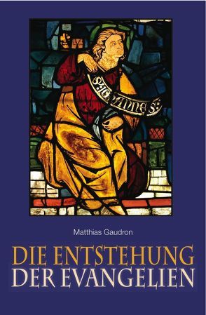 Entstehung der Evangelien von Gaudron,  Matthias