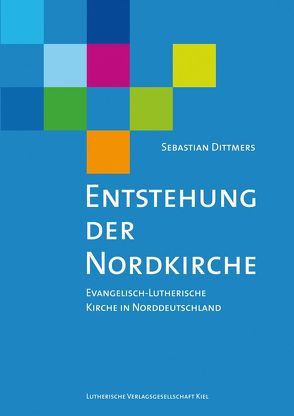 Entstehung der Nordkirche von Dittmers,  Sebastian