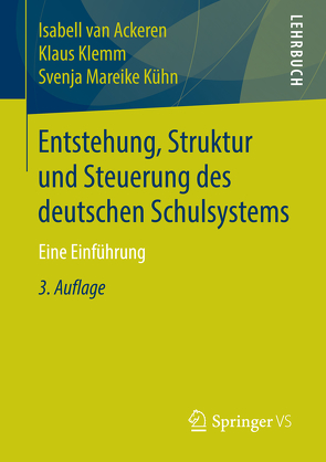 Entstehung, Struktur und Steuerung des deutschen Schulsystems von Klemm,  Klaus, Kühn,  Svenja Mareike, van Ackeren,  Isabell