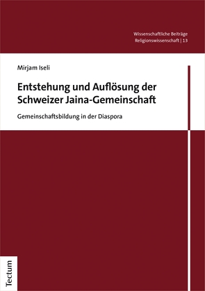 Entstehung und Auflösung der Schweizer Jaina-Gemeinschaft von Iseli,  Mirjam