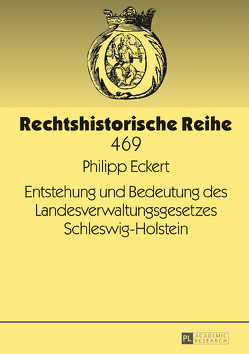 Entstehung und Bedeutung des Landesverwaltungsgesetzes Schleswig-Holstein von Eckert,  Philipp