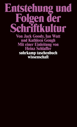 Entstehung und Folgen der Schriftkultur von Goody,  Jack, Gough,  Kathleen, Herborth,  Friedhelm, Schlaffer,  Heinz, Watt,  Ian