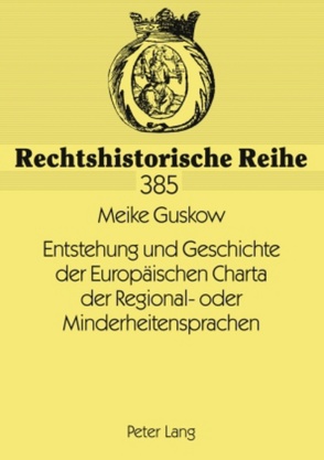 Entstehung und Geschichte der Europäischen Charta der Regional- oder Minderheitensprachen von Guskow,  Meike