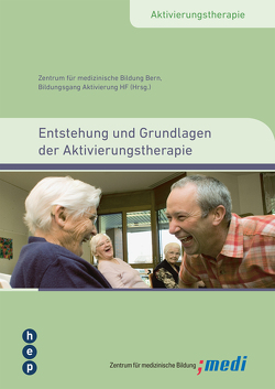 Entstehung und Grundlagen der Aktivierungstherapie (E-Book) von Zentrum für medizinische Bildung