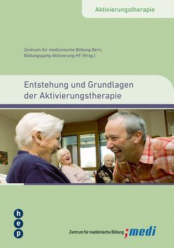 Entstehung und Grundlagen der Aktivierungstherapie von Zentrum für medizinische Bildung