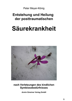 Entstehung und Heilung der posttraumatischen Säurekrankheit von Meyer-König,  Peter