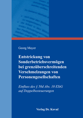 Entstrickung von Sonderbetriebsvermögen bei grenzüberschreitenden Verschmelzungen von Personengesellschaften von Mayer,  Georg