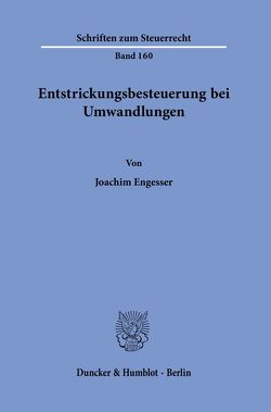 Entstrickungsbesteuerung bei Umwandlungen. von Engesser,  Joachim