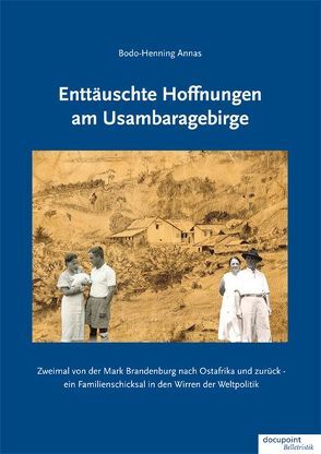 Enttäuschte Hoffnungen am Usambaragebirge von Annas,  Bodo-Henning