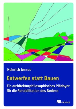 Entwerfen statt Bauen von Jennes,  Heinrich