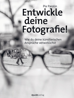 Entwickle deine Fotografie! von Parolin,  Pia