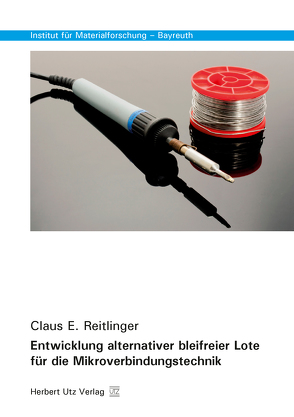 Entwicklung alternativer bleifreier Lote für die Mikroverbindungstechnik von Reitlinger,  Claus E.