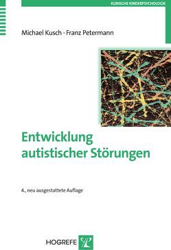 Entwicklung autistischer Störungen von Kusch,  Michael, Petermann,  Franz